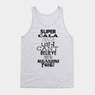 Can't Believe you read this Tank Top